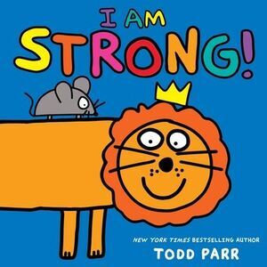 I Am Strong! -- Todd Parr